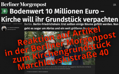 Reaktion auf Artikel in der Berliner Morgenpost zum Kirchengrundstück Marchlewskistraße 40